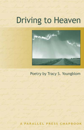 Driving to Heaven: Poetry by Tracy S. Youngblom  ||  A Parallel